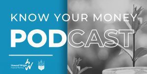 Know Your Money Podcast by Howard Wright